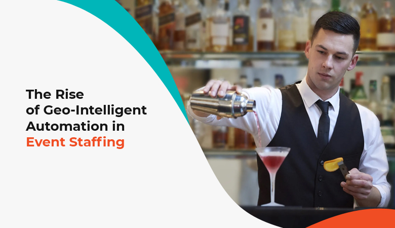 Rise of Geo-Intelligent Automation in Event Staffing