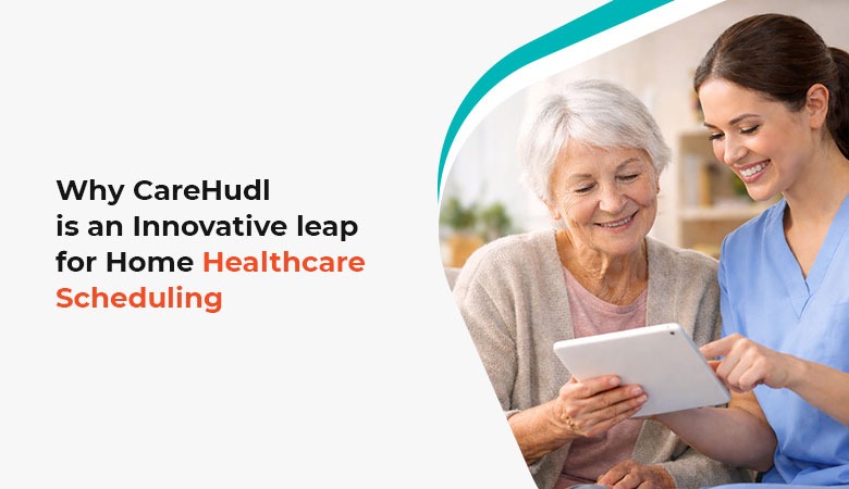CareHudl home healthcare scheduling with GigFlex workforce
