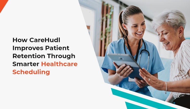 CareHudl improving patient retention through smarter healthcare scheduling